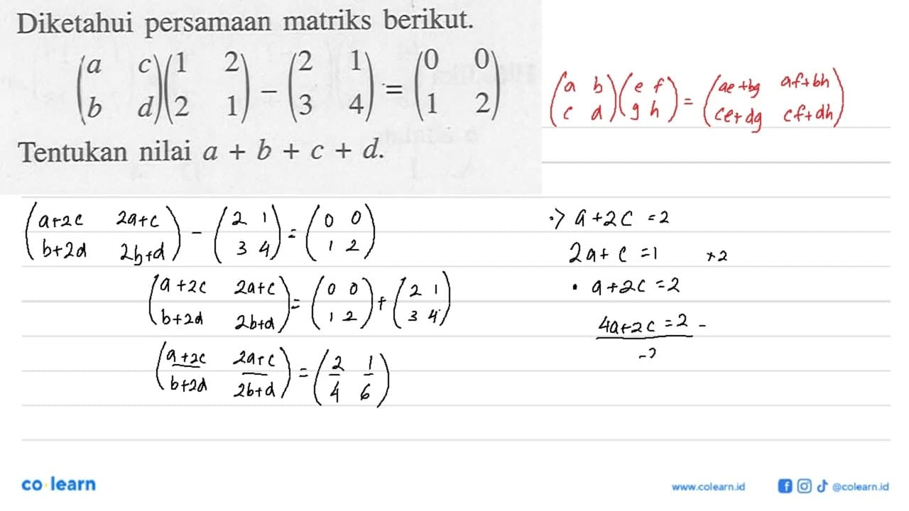 Diketahui persamaan metriks berikut. (a c b d)(1 2 2 1)-(2