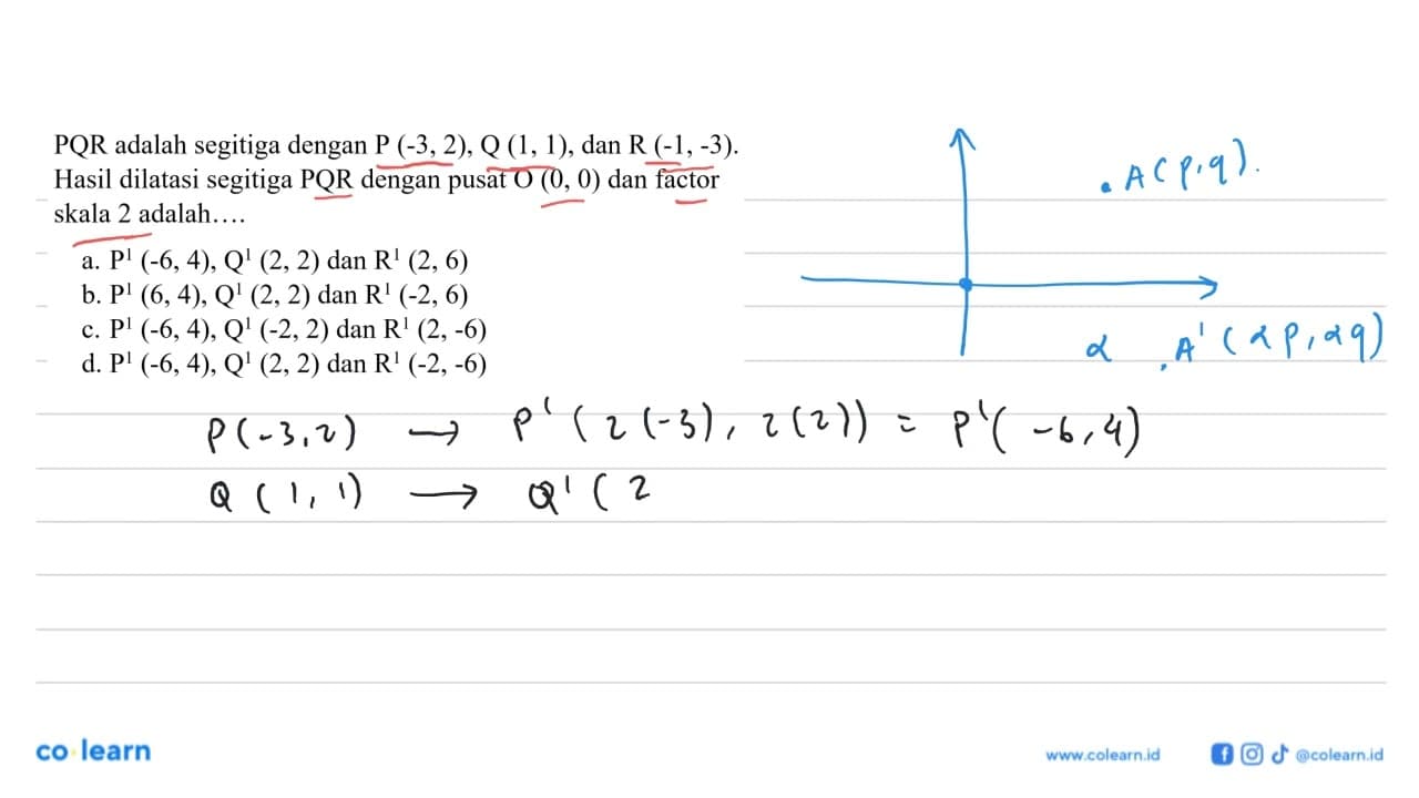 PQR adalah segitiga dengan P(-3,2), Q(1,1), dan R(-1,-3).