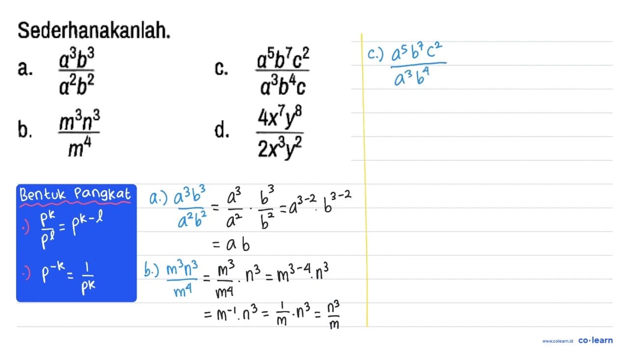 Sederhanakanlah. a. (a^3 b^3)/(a^2 b^2) c. (a^5 b^7