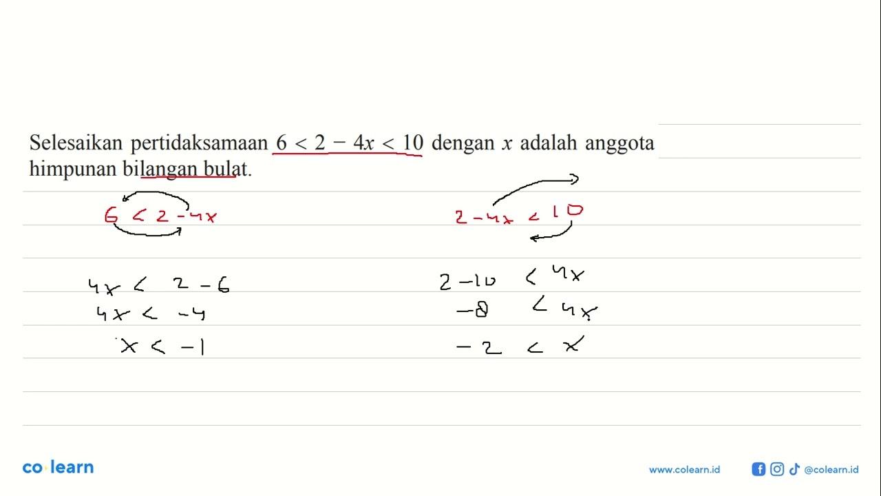 Selesaikan pertidaksamaan 6 < 2 - 4x <10 dengan x adalah