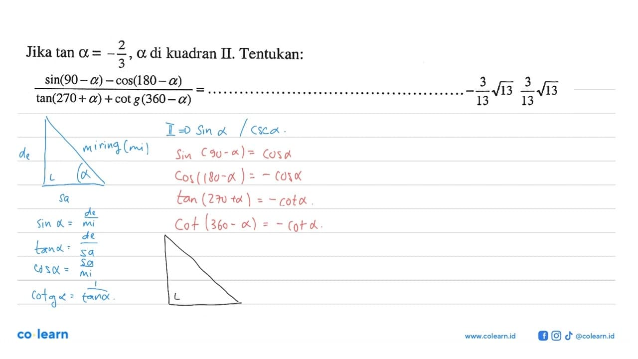 Jika tan a=-2/3, a di kuadran II. Tentukan:(sin (90-a)-cos