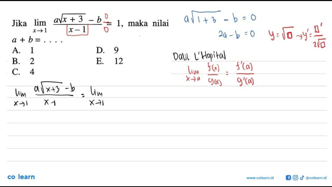 Jika lim x -> 1 (a akar(x+3)-b)/(x-1)=1, maka nilai