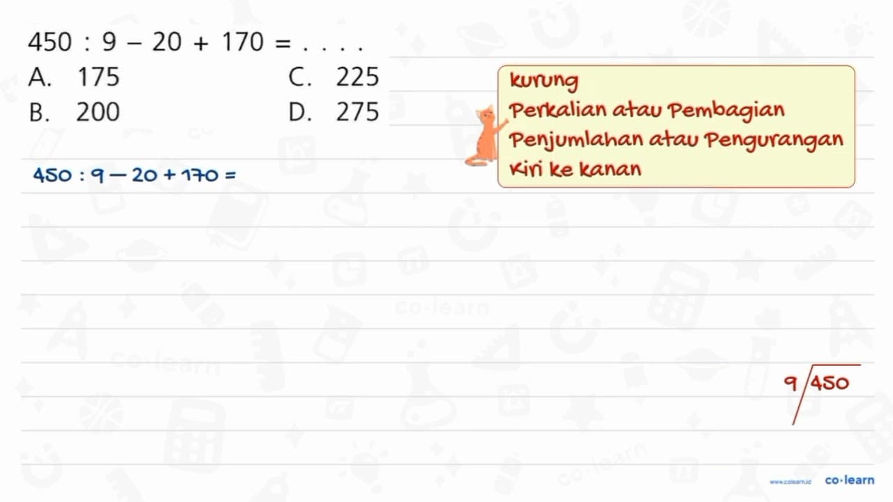 450: 9-20+170= A. 175 C. 225 B. 200 D. 275