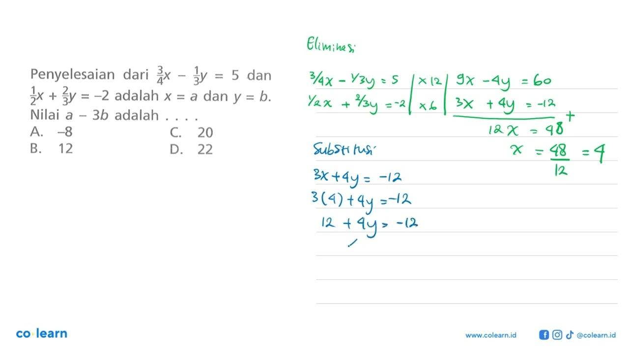 Penyelesaian dari 3/4 x - 1/3 y = 5 dan 1/2 x + 2/3 y = -2