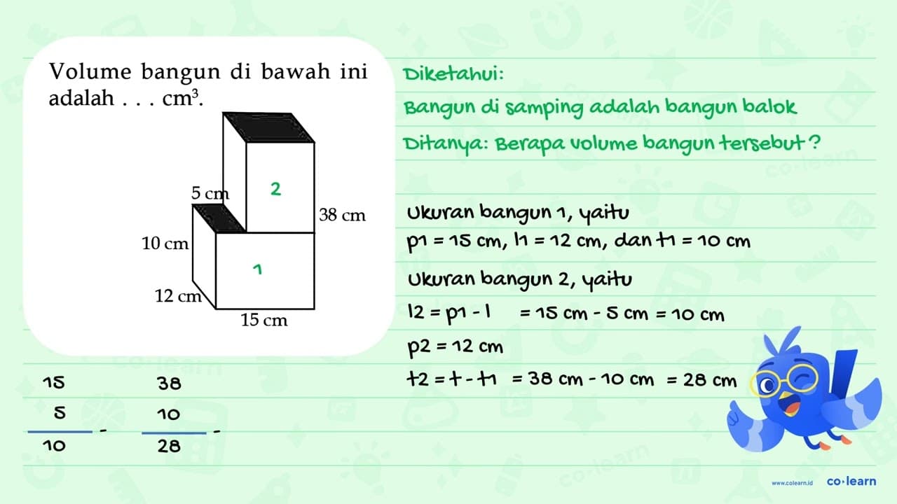 Volume bangun di bawah ini adalah ... cm^3 . 5 cm 38 cm 10