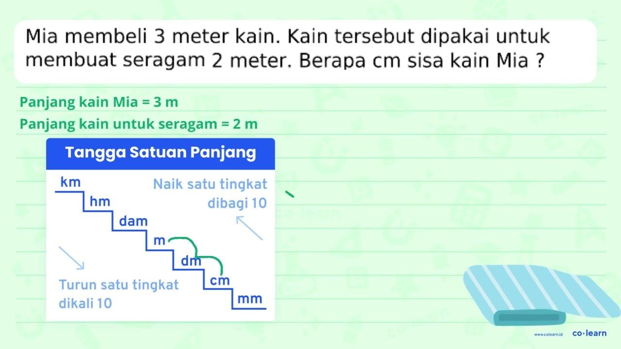 Mia membeli 3 meter kain. Kain tersebut dipakai untuk