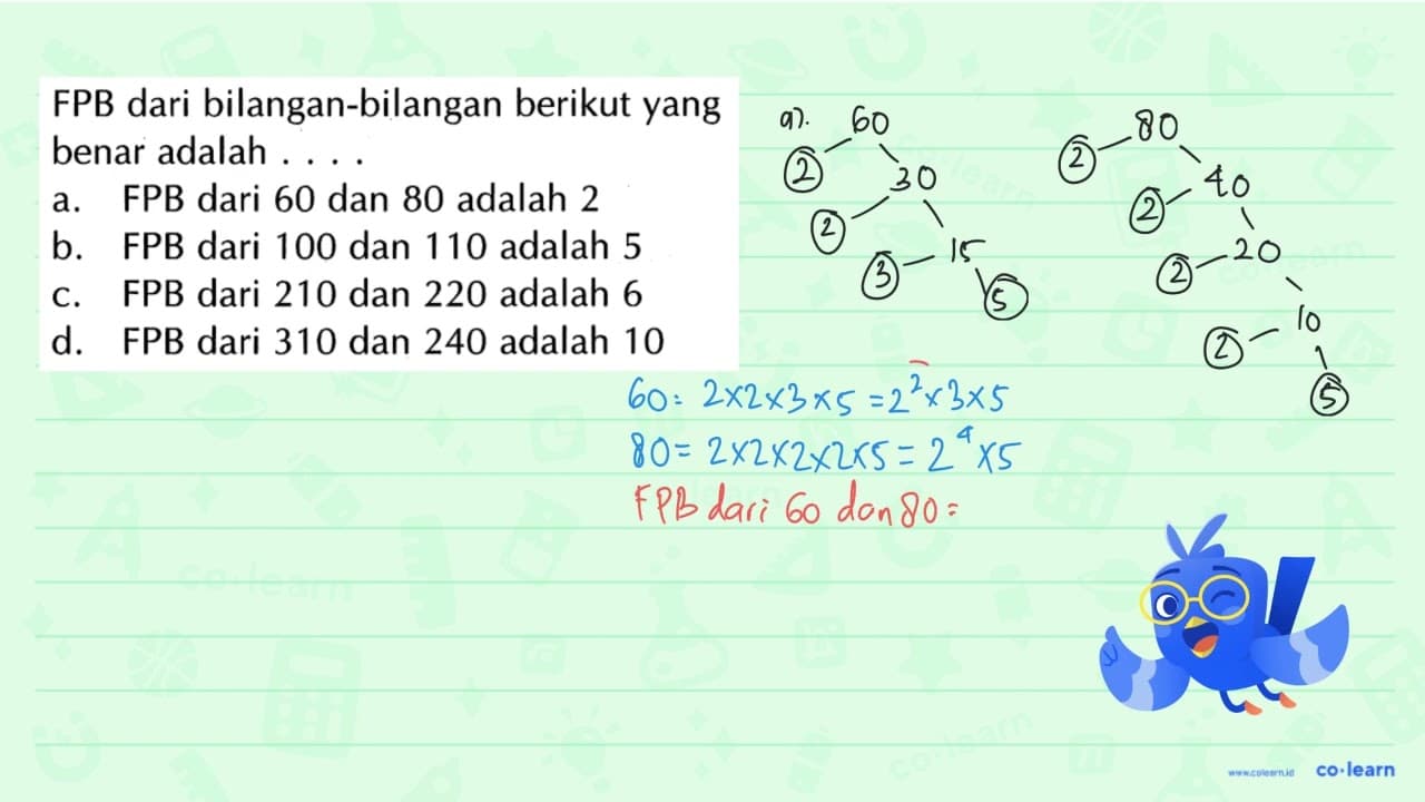 FPB dari bilangan-bilangan berikut yang benar adalah ....