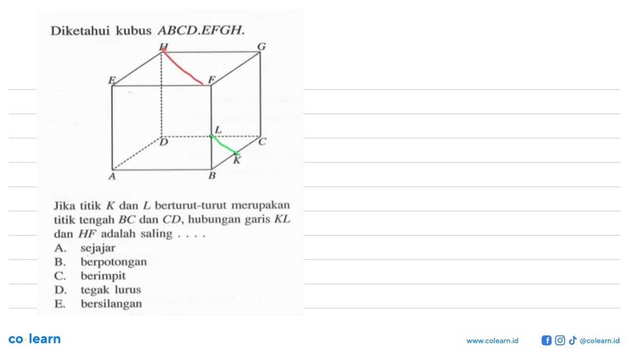 Diketahui kubus ABCD.EFGH. Jika titik K dan L