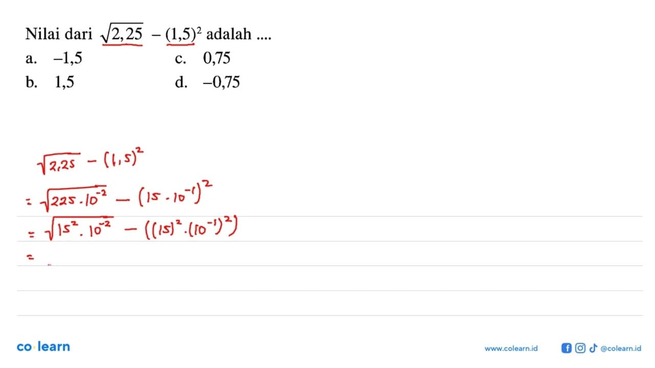 Nilai dari akar(2,25) - (1,5)^2 adalah ....