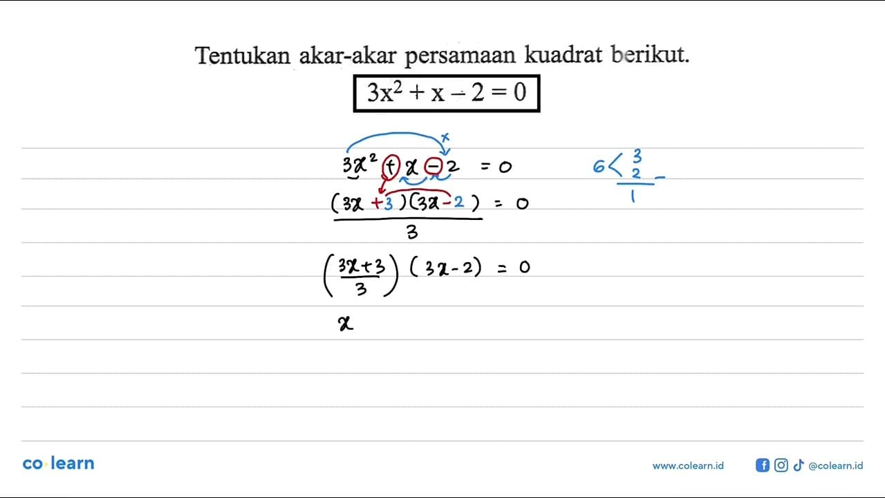 Tentukan akar-akar persamaan kuadrat berikut: 3x^2+x-2=0