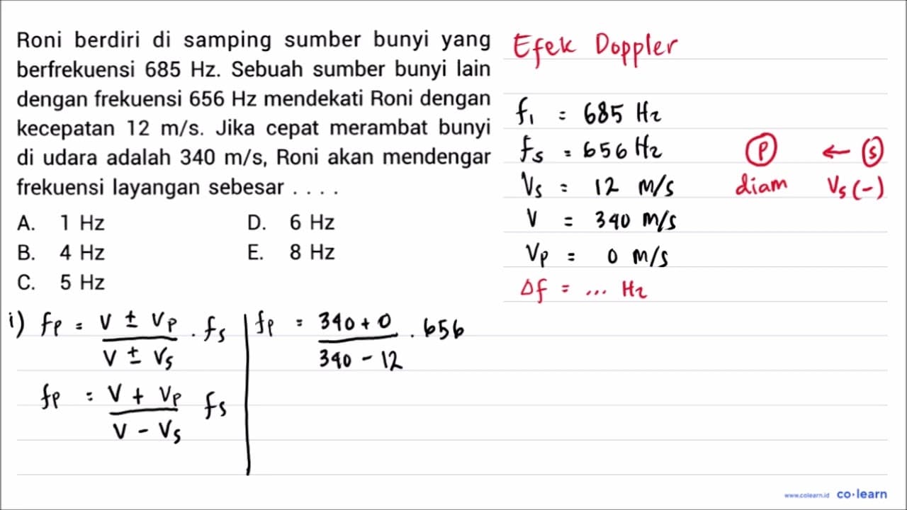 Roni berdiri di samping sumber bunyi yang berfrekuensi 685