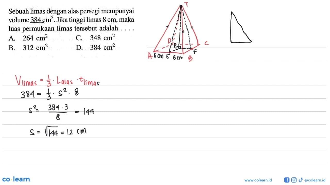 Sebuah limas dengan alas persegi mempunyai volume 384 cm^3.