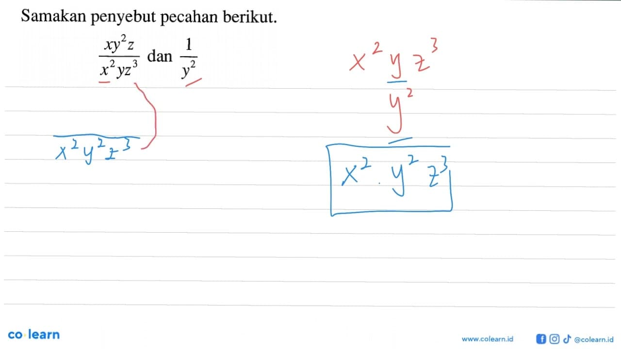 Samakan penyebut pecahan berikut. (xy^2 z) / (x^2 y z^3)