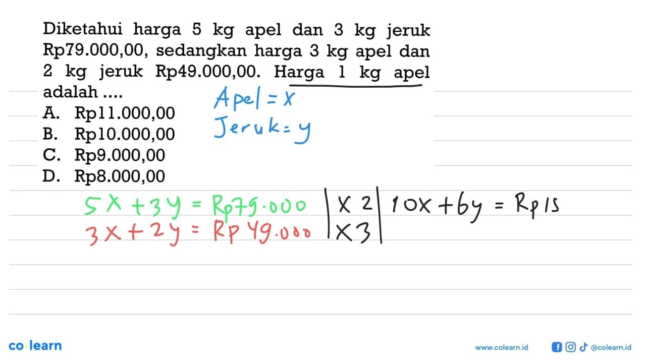 Diketahui harga 5 kg apel dan 3 kg jeruk Rp79.000,00,