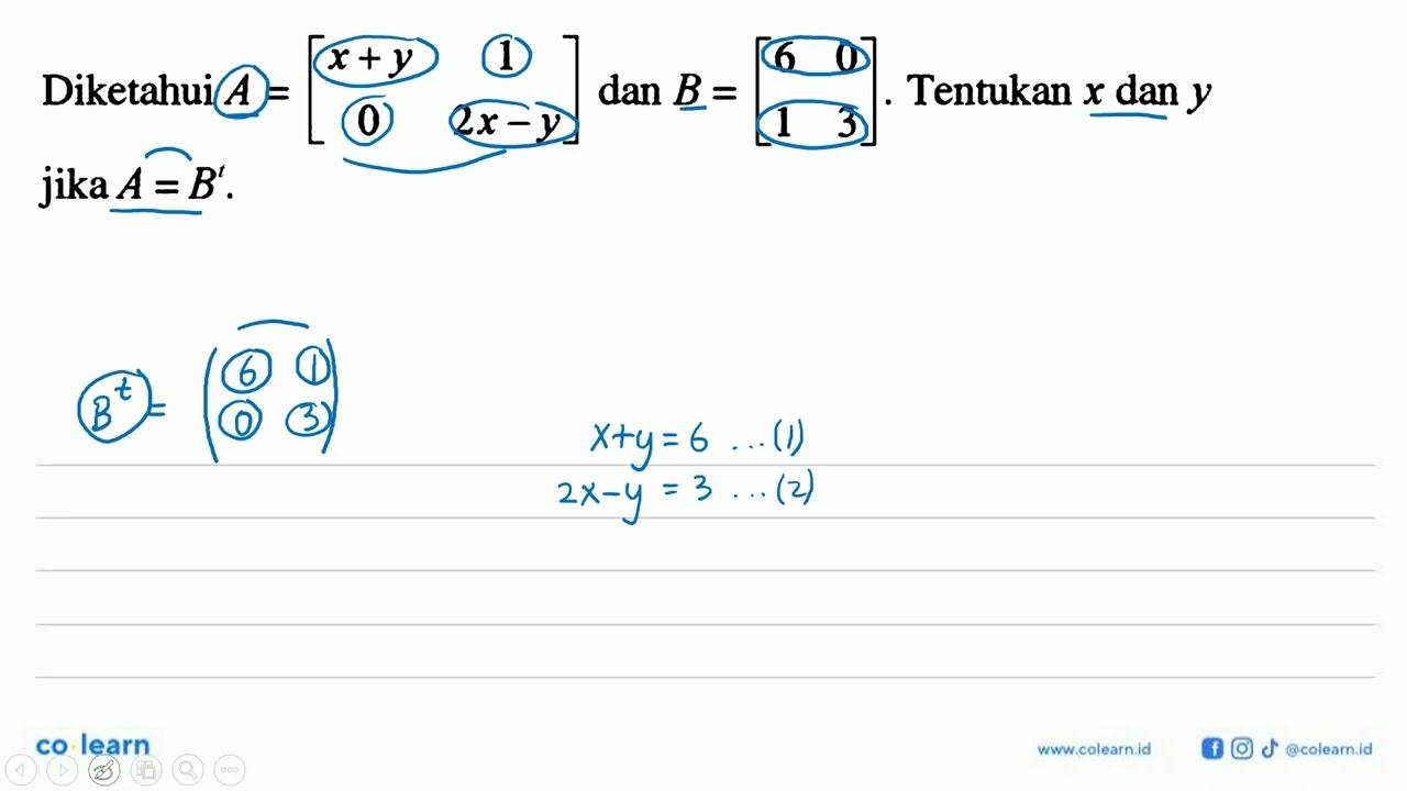 Diketahui A=[x+y 1 0 2x-y] dan B=[6 0 1 3]. Tentukan x dan