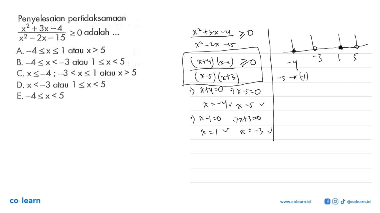 Penyelesaian pertidaksamaan(x^2 + 3x - 4)/(x^2 - 2x - 15)