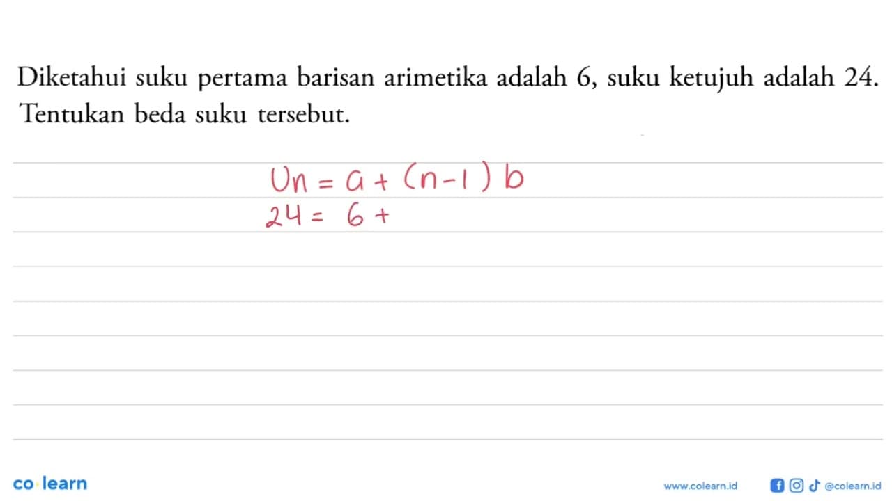 Diketahui suku pertama barisan arimetika adalah 6, suku