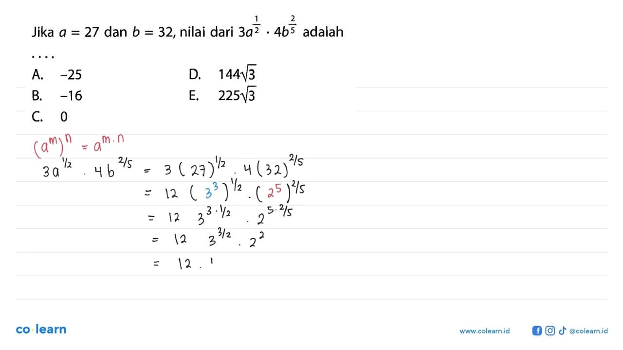 Jika a = 27 dan b = 32, nilai dari 3a^(1/2) . 4b^(2/5)