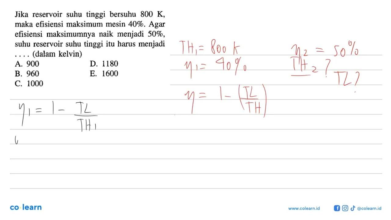 Jika reservoir suhu tinggi bersuhu 800 K, maka efisiensi