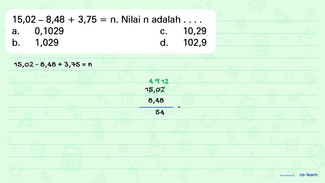 15,02 - 8,48 + 3,75 = n. Nilai n adalah....