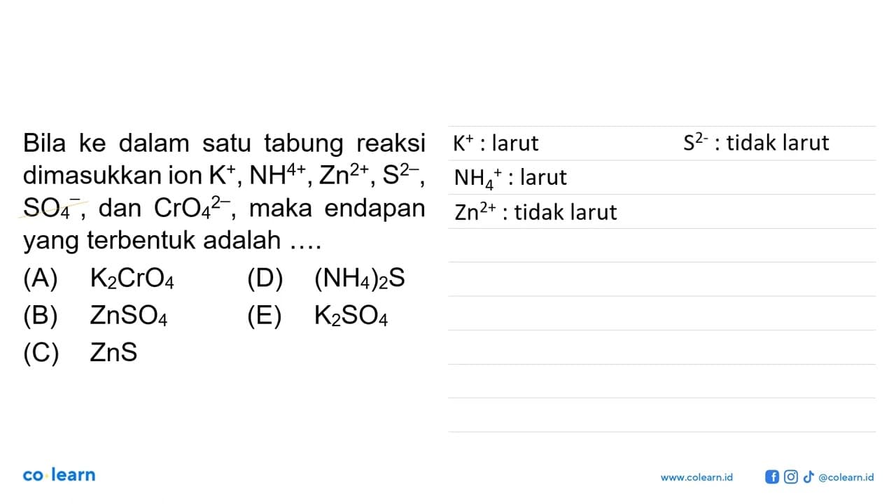 Bila ke dalam satu tabung reaksi dimasukkan ion K^+,