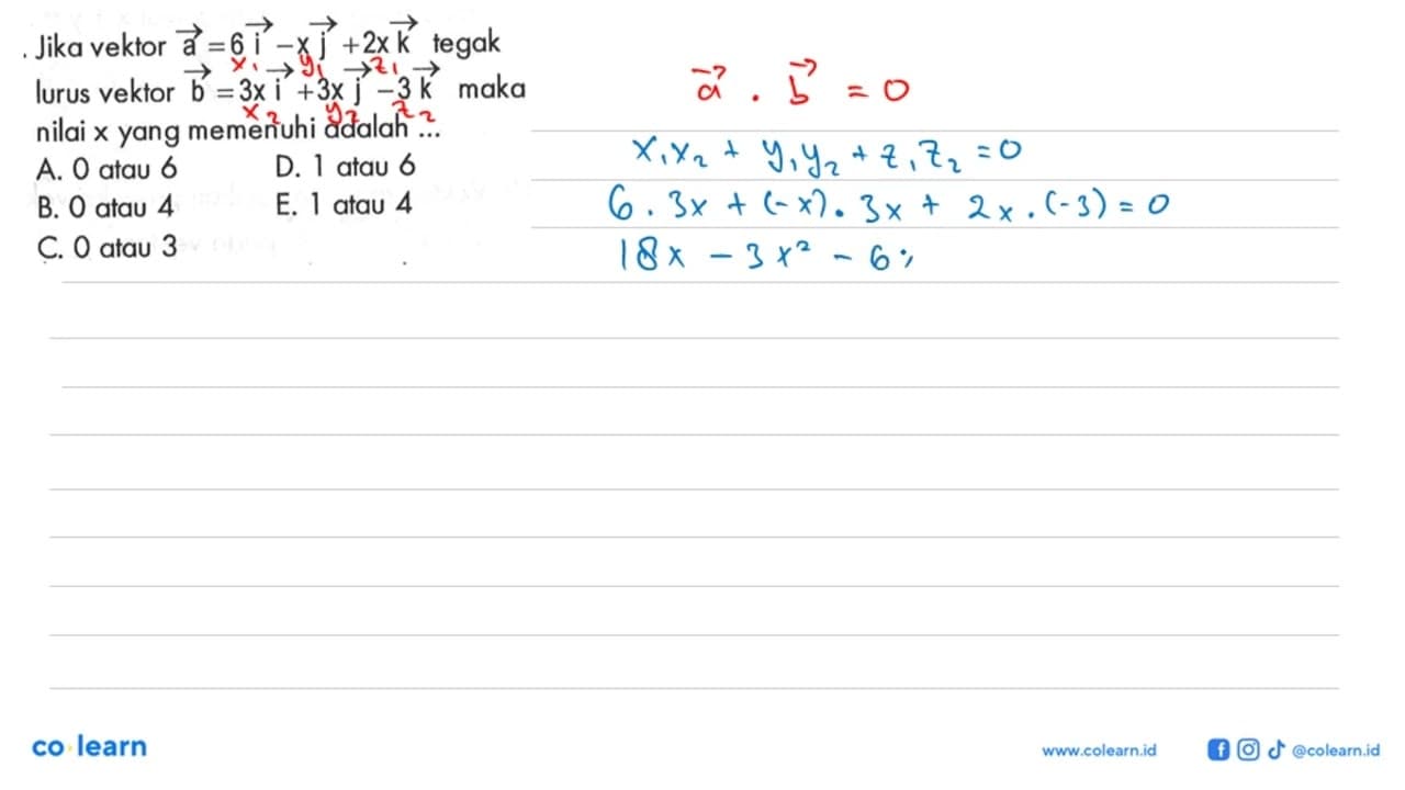 Jika vektor vektor a=6i-xj+2xk tegak lurus vektor vektor