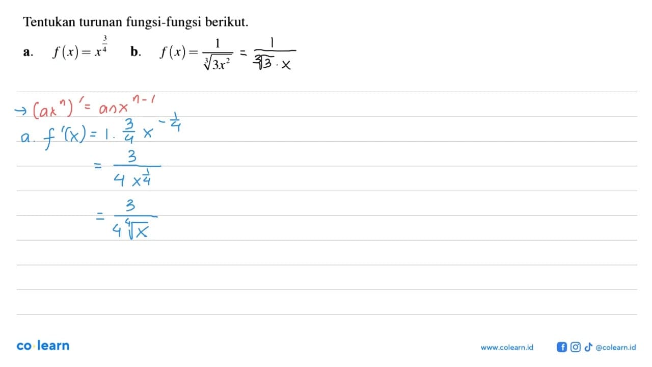 Tentukan turunan fungsi-fungsi berikut.a. f(x)=x^(3/4) b.