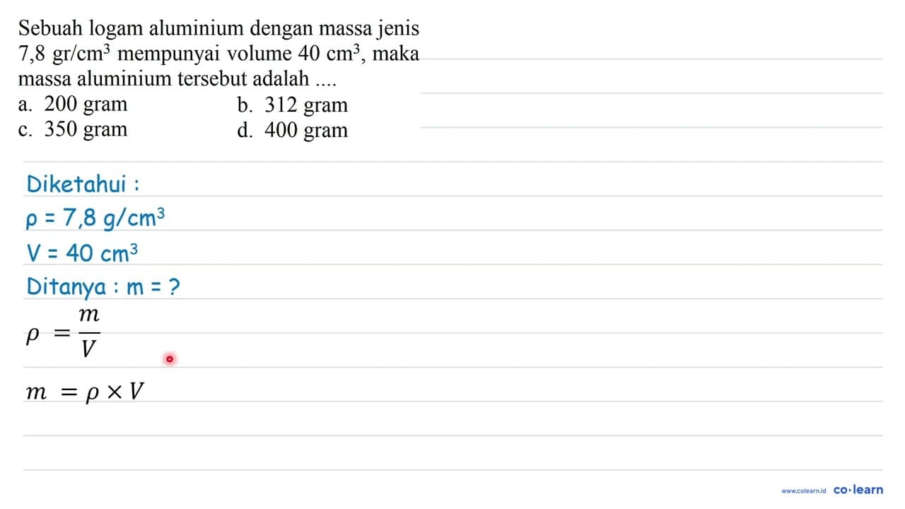 Sebuah logam aluminium dengan massa jenis 7,8 gr / cm^(3)