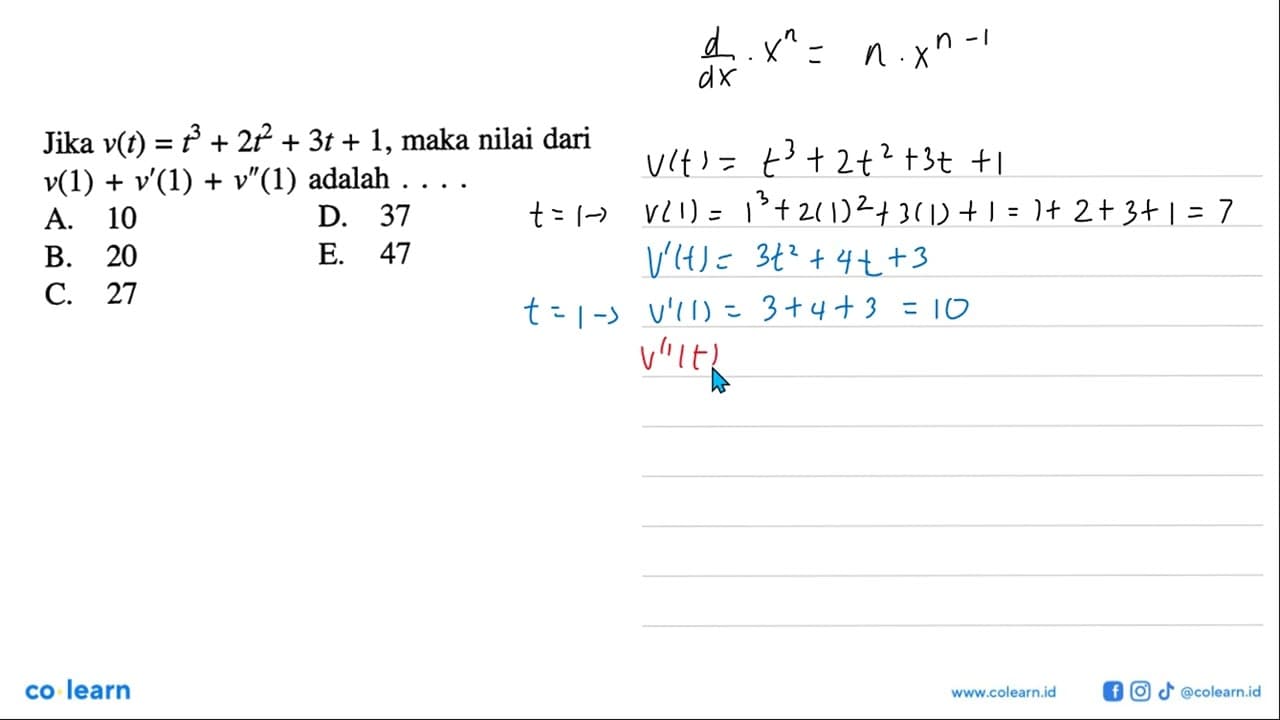 Jika v(t)=t^3+2t^2+3t+1, maka nilai dari v(1)+v'(1)+v' '(1)