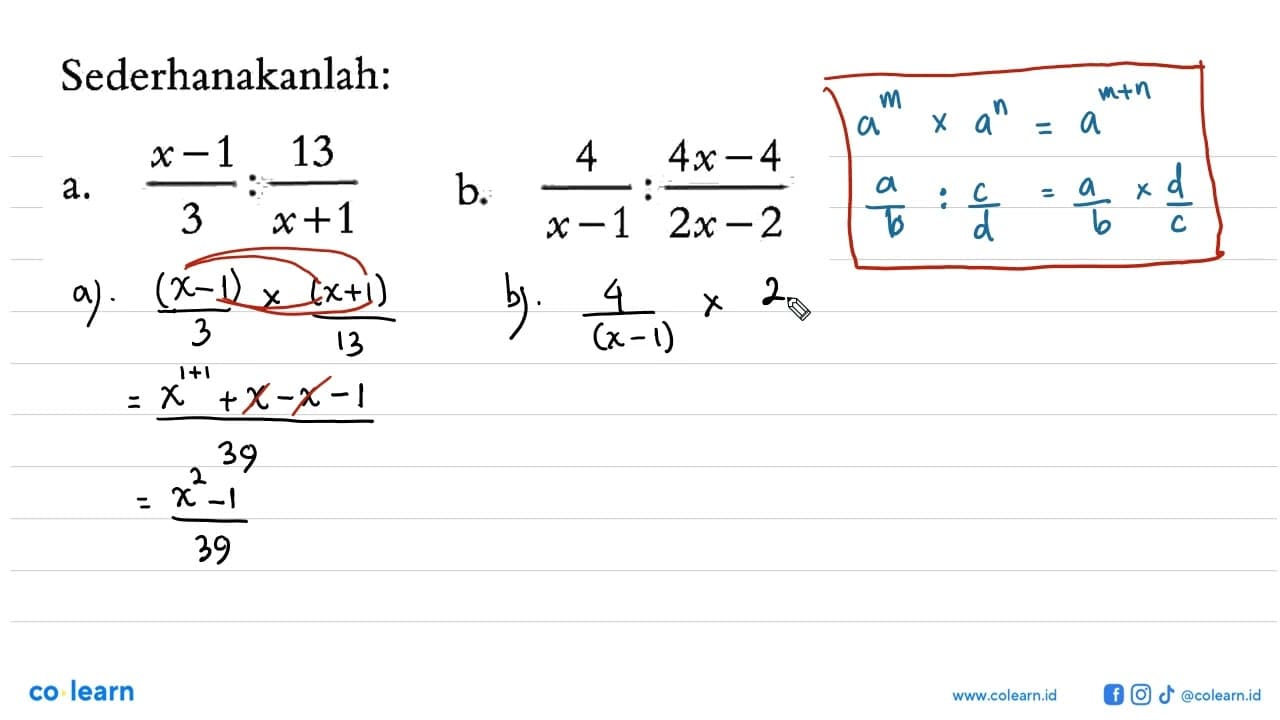 Sederhanakanlah: a. (x - 1)/3 : 13/(x + 1) b. 4/(x - 1) :