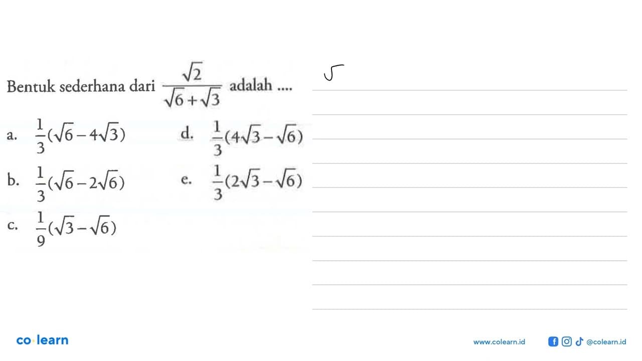 Bentuk sederhana dari akar(2)/(akar(6) + akar(3)) adalah