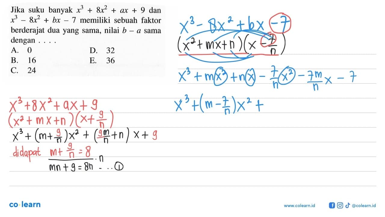 Jika suku banyak x^3+8x^2+ax+9 dan x^3-8x^2+bx-7 memiliki