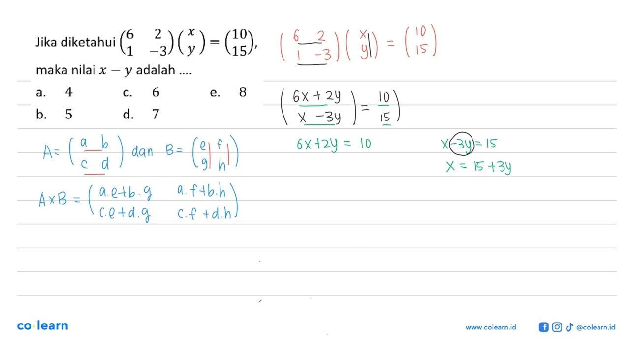 Jika diketahui (6 2 1 -3)(x y)=(10 15), maka nilai x-y