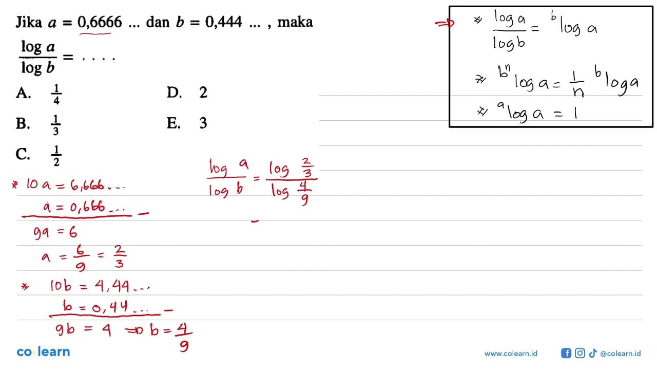 Jika a = 0,6666... dan b = 0,444..., maka (log a)/(log b) =