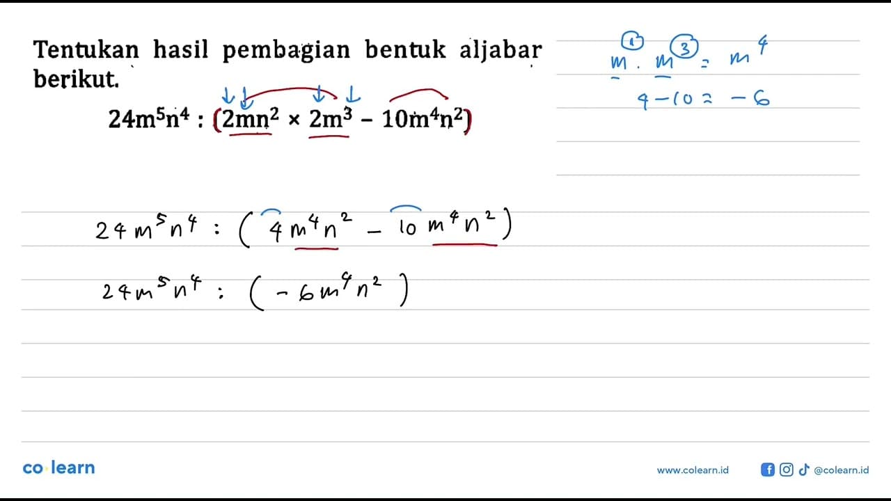 Tentukan hasil pembagian bentuk aljabar berikut. 24m^5 n^4