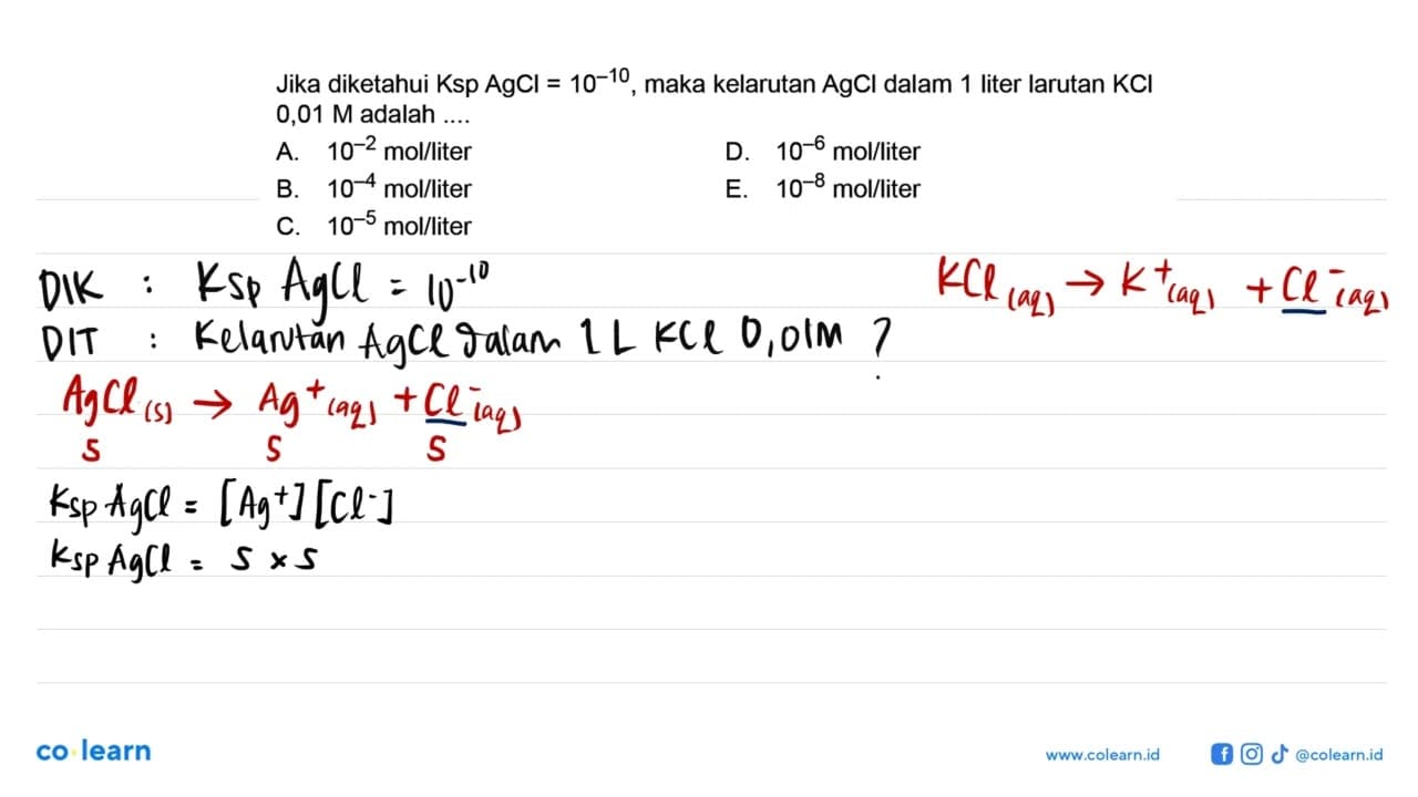 Jika diketahui Ksp AgCl=10^(-10), maka kelarutan AgCl dalam