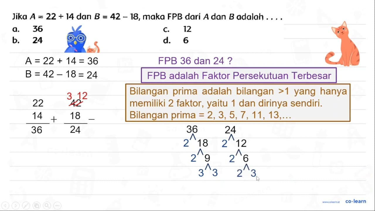 Jika A=22+14 dan B=42-18 , maka FPB dari A dan B adalah ...