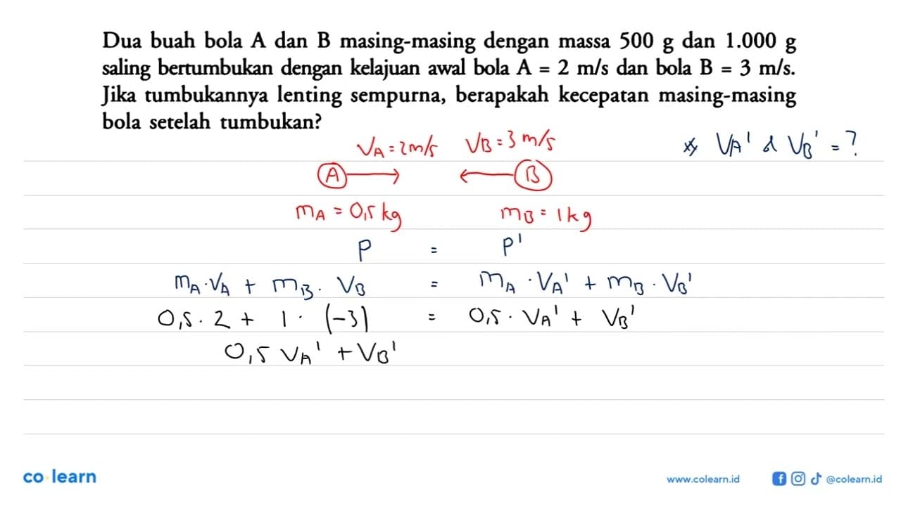 Dua buah bola A dan B masing-masing dengan massa 500 g dan