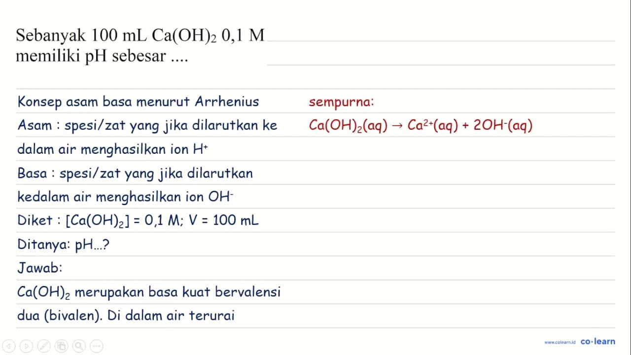 Sebanyak 100 mL Ca(OH)_(2) 0,1 M memiliki pH sebesar ....