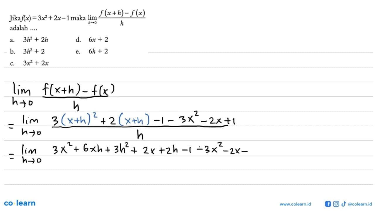 Jika f(x)=3x^2+2x-1 maka limit h->0 (f(x+h)-f(x))/h adalah