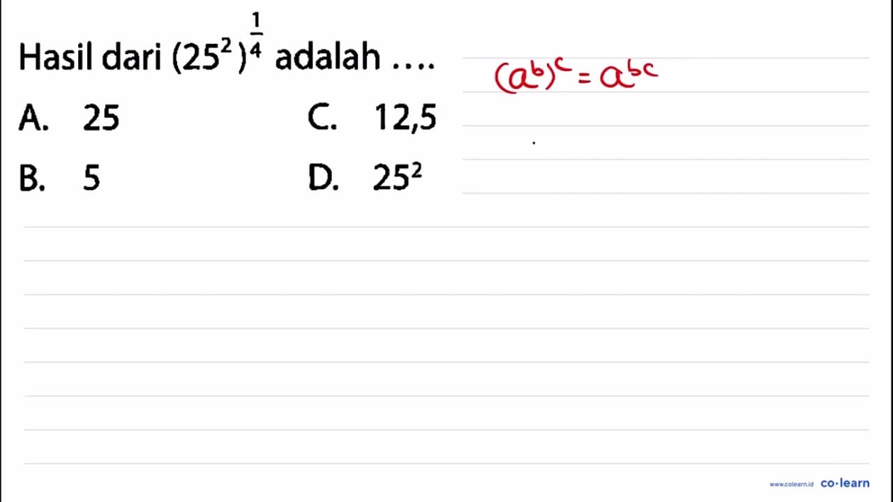 Hasil dari (25^(2))^((1)/(4)) adalah ....