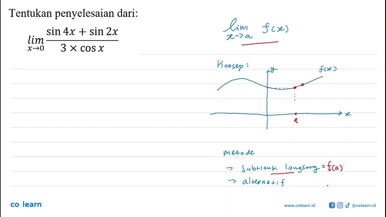 Tentukan penyelesaian dari: limit x mendekati 0 (sin 4x+sin