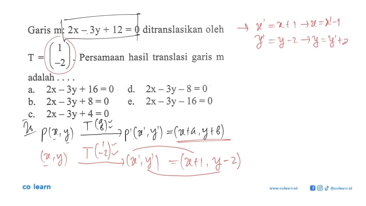 Garis m: 2x-3y+12=0 ditranslasikan oleh T=(1 -2). Persamaan