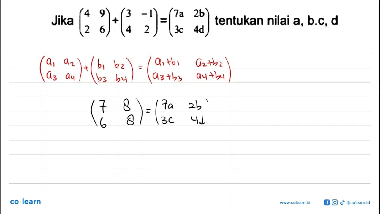 Jika (4 9 2 6)+(3 -1 4 2)=(7a 2b 3c 4d) tentukan nilai a,