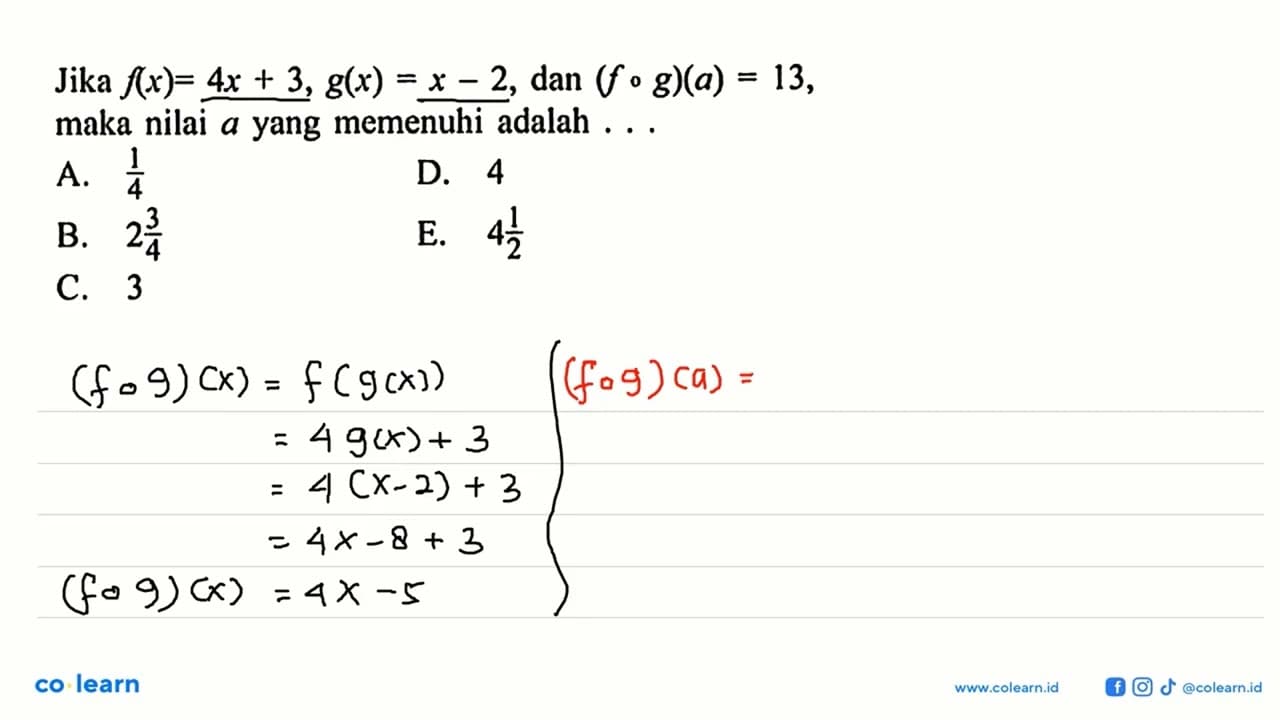 Jika f(x)=4x+3, g(x)=x-2, dan (fog)(a)=13 maka nilai a yang