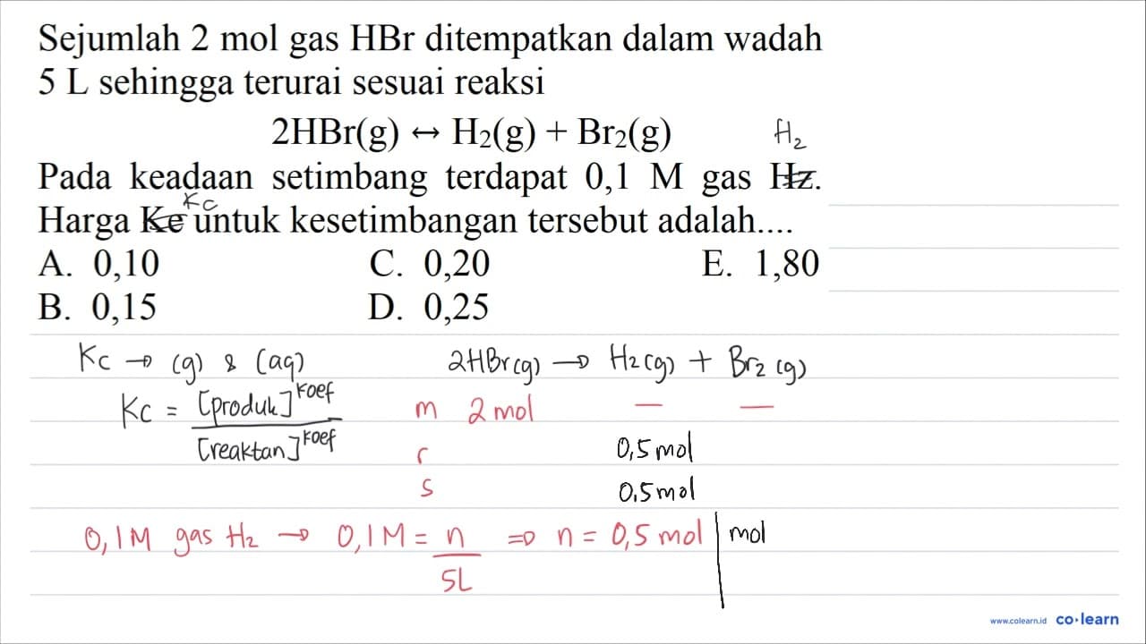 Sejumlah 2 mol gas HBr ditempatkan dalam wadah 5 ~L