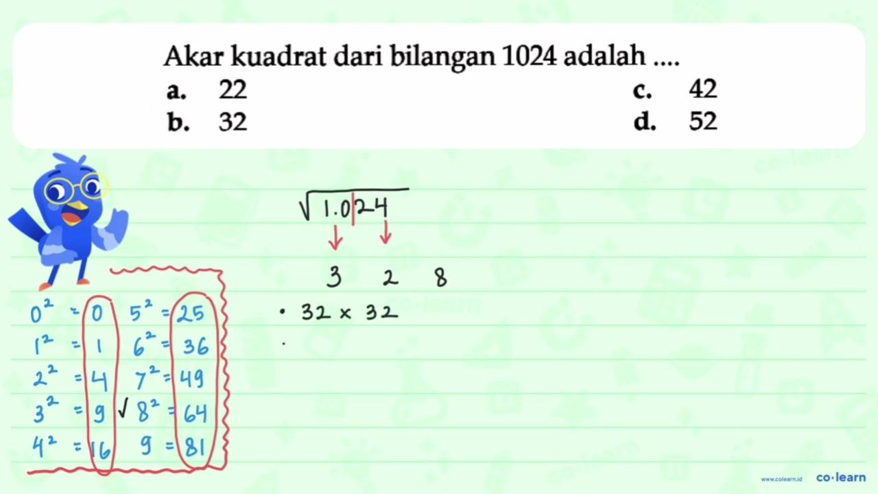 Akar kuadrat dari bilangan 1024 adalah a. 22 c. 42 b 32 d.