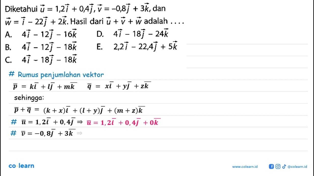 Diketahui vektor u=1,2 i + 0,4 j, v=-0,8 j + 3k, dan w=i-22