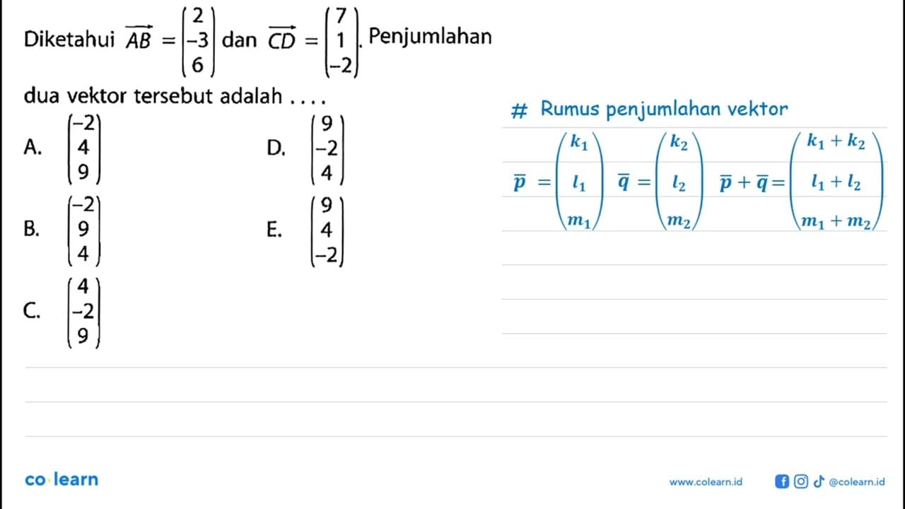 Diketahui vektor AB=(2 -3 6) dan vektor CD=(7 1 -2).