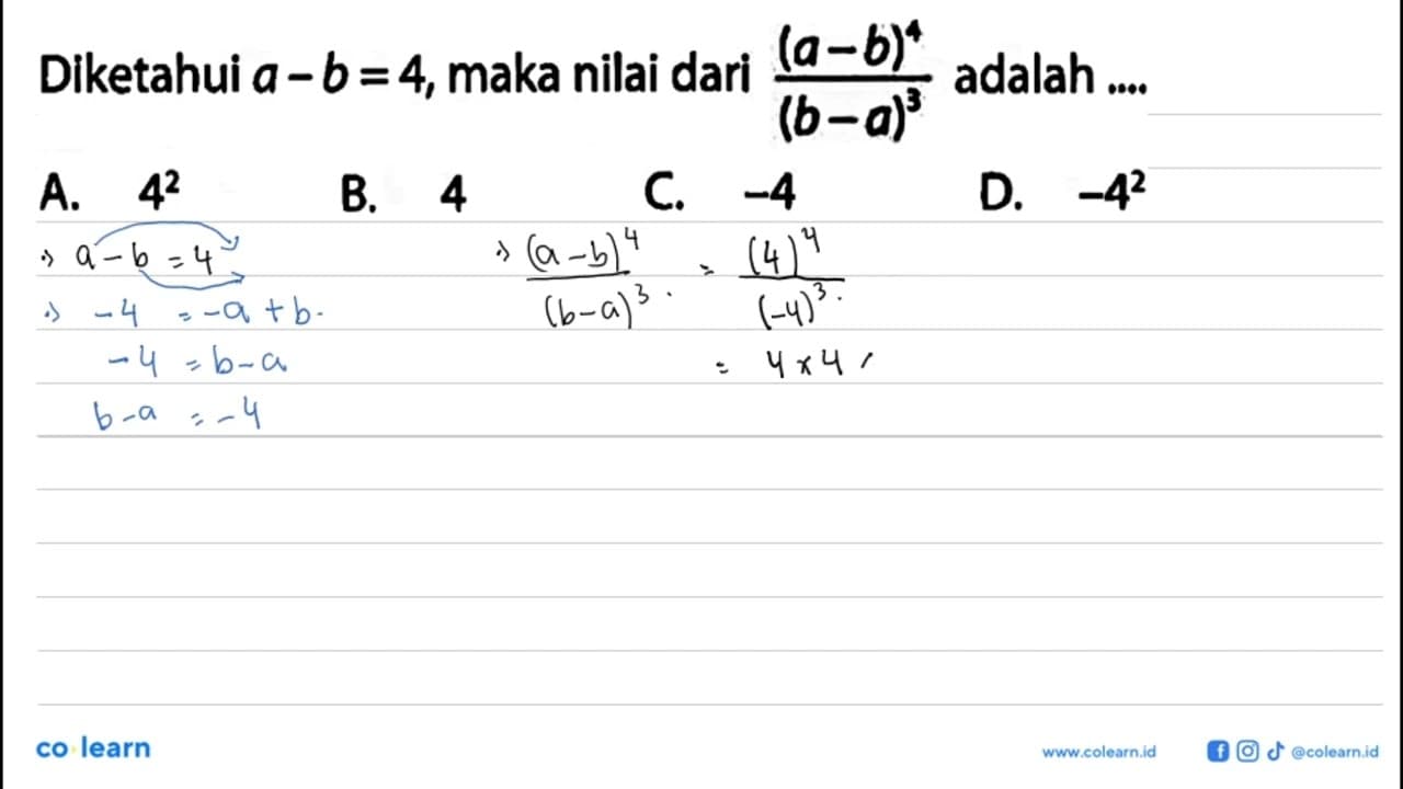 Diketahui a-b = 4,maka nilai dari (a-b)^4/(b-a)^3 adalah